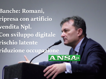 Ansa, Romani, la vendita degli Npl un artificio per la ripresa delle banche