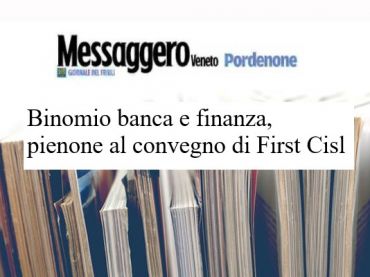 Messaggero Veneto, pienone al convegno First Cisl su binomio banca e finanza