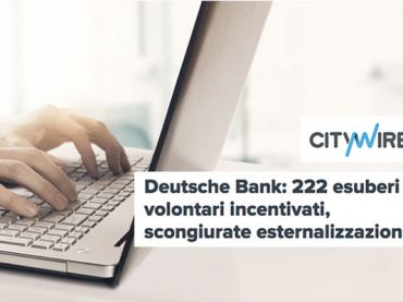Deutsche Bank, la notte porta consiglio e anche l’accordo, no esternalizzazioni