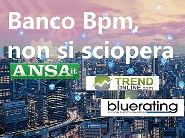 Banco Bpm, sindacati revocano sciopero ma futuro gruppo si decide assieme