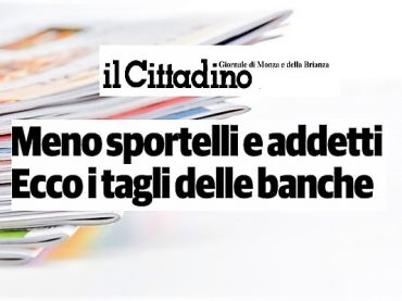 Il Cittadino, studio First Cisl banche, Brianza, calano sportelli e lavoratori