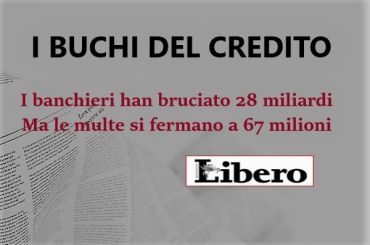 Libero, First Cisl, banchieri hanno bruciato miliardi, ma poche le multe