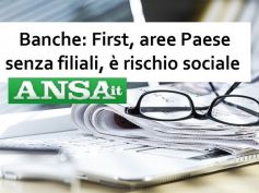 Ansa, First Cisl, aree Paese senza filiali, è rischio sociale