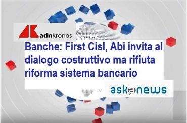 Banche, First Cisl, Abi invita a dialogo costruttivo ma rifiuta riforma sistema