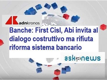 Banche, First Cisl, Abi invita a dialogo costruttivo ma rifiuta riforma sistema