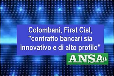 Ansa, rinnovo contratto lavoratori bancari, c’è intesa su proroga