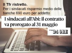 Ccnl banche chiesta proroga, Colombani, recuperare base calcolo per Tfr pieno