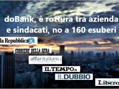 Dai giornali, in doBank si rompe il tavolo delle trattative sui 160 esuberi