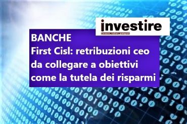 Studio First Cisl, Colombani retribuzioni vertici da legare a tutela risparmio