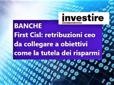 Studio First Cisl, Colombani retribuzioni vertici da legare a tutela risparmio