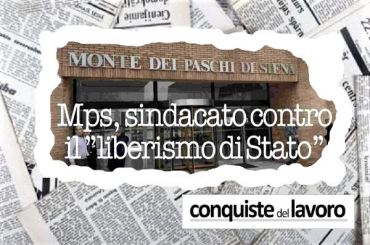 Conquiste del lavoro, Colombani, Mps non esce dalla crisi con scelte liberiste