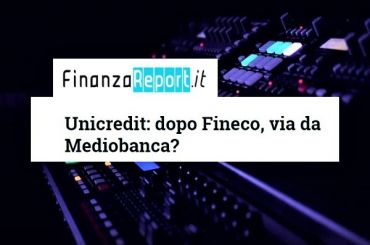FinanzaReport su UniCredit, Colombani, se trasformazioni decise serve confronto