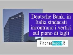 Finanza Report, sindacati e Deutsche Bank si vedono per ricadute del piano