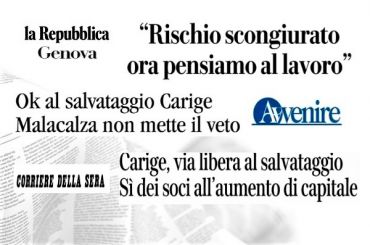 Carige in sicurezza, dai giornali, salvataggio ok, ora si guardi al futuro