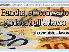 Conquiste del Lavoro su Ccnl banche, sindacati, Abi dia risposte o reagiremo