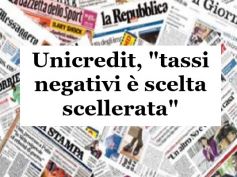 Unicredit e i tassi negativi, i giornali rilanciano la posizione dei sindacati