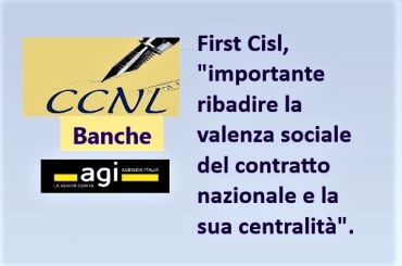 Agi su rinnovo Ccnl banche, First Cisl, positiva apertura Abi, ma ora i fatti