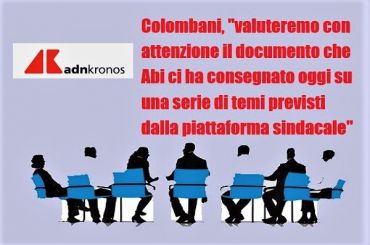 AdnKronos su Ccnl banche, Colombani, valuteremo doc Abi ma serve accelerazione