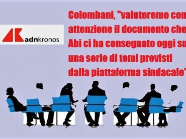 AdnKronos su Ccnl banche, Colombani, valuteremo doc Abi ma serve accelerazione