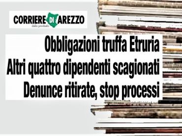 Obbligazioni ex Banca Etruria, scagionati quattro bancari assistiti First Cisl
