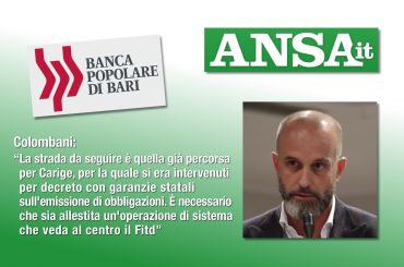 Ansa su Popolare Bari, Colombani, serve operazione di sistema basata su Fitd