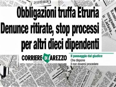 Bond ex Banca Etruria, ritirate accuse ad altri dipendenti assistiti First Cisl