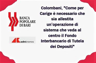 AdnKronos, Colombani, replicare schema Carige per salvare la Popolare di Bari