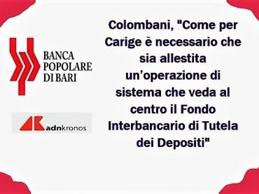 AdnKronos, Colombani, replicare schema Carige per salvare la Popolare di Bari
