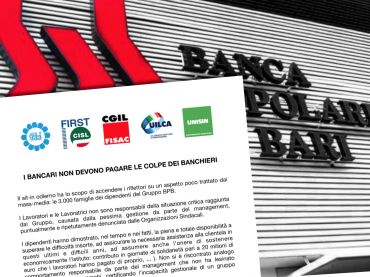 Popolare Bari, sindacati, i bancari non devono pagare le colpe dei banchieri