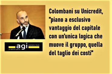 Agi, Colombani, piano industriale UniCredit guarda solo al taglio dei costi
