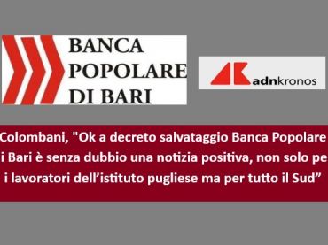 Salvataggio PopBari, Camera ok, Colombani su AdnKronos, no sorprese al Senato