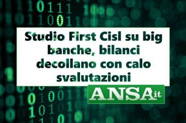 Ansa su studio First Cisl, bene i bilanci delle banche ma per taglio dei costi