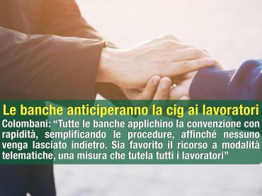 Anticipo cig, Colombani, bene l’intesa con l’Abi