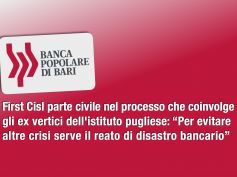 Popolare Bari, First Cisl parte civile, vogliamo la verità, non paghino i lavoratori