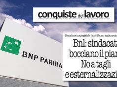 Bnl, i sindacati bocciano il piano industriale: conti buoni non giustificano tagli a personale, esternalizzazioni e chiusure filiali