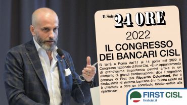 Aprile 2022, congresso First Cisl. Colombani, sarà momento importante in periodo di grandi trasformazioni. Sul Sole 24 Ore