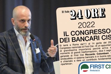 Aprile 2022, congresso First Cisl. Colombani, sarà momento importante in periodo di grandi trasformazioni. Sul Sole 24 Ore