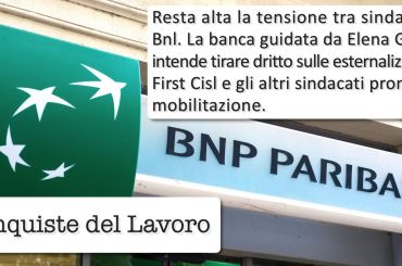 Conquiste del lavoro su Bnl, la tensione resta alta. Sindacati pronti alla mobilitazione