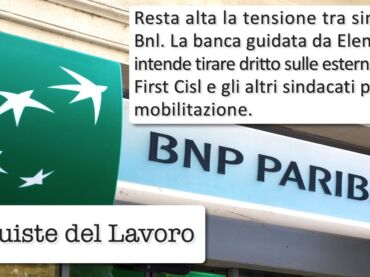 Conquiste del lavoro su Bnl, la tensione resta alta. Sindacati pronti alla mobilitazione
