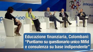 Educazione finanziaria, Colombani: puntiamo su questionario unico Mifid e consulenza su base indipendente