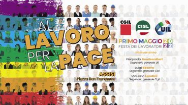 Primo Maggio 2022, Cgil Cisl e Uil ad Assisi per la pace e il lavoro