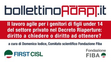 Il lavoro agile per i genitori di figli under 14 del settore privato nel Decreto Riaperture, diritto a chiedere o diritto ad ottenere?