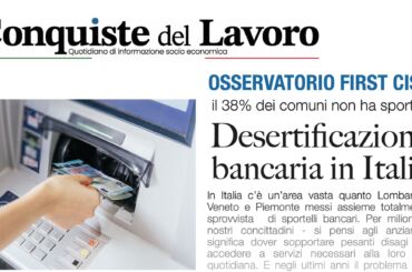 Colombani a Conquiste del lavoro, desertificazione bancaria è effetto negativo della concentrazione del sistema