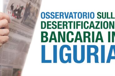 Stampa rilancia dati First Cisl desertificazione bancaria Liguria: metà comuni senza sportelli, gravi disagi