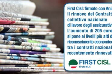 Rinnovo contratto assicurativi. First Cisl: accordo equilibrato, soddisfa esigenze di lavoratori e aziende