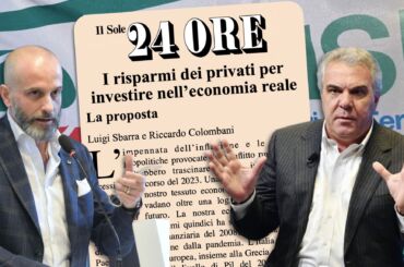 Sbarra e Colombani sul Sole 24 Ore, la proposta: il risparmio degli italiani per una crescita inclusiva e sostenibile