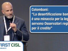 Colombani: desertificazione bancaria minaccia per la legalità, servono Osservatori regionali per il credito