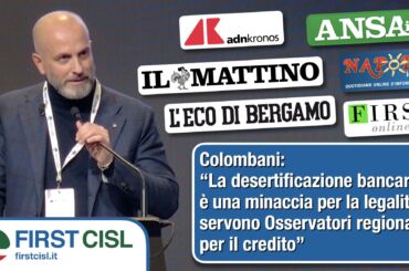 Convegno First Cisl Campania sulla stampa. Colombani: rischio legalità con desertificazione bancaria, via ad Osservatori regionali