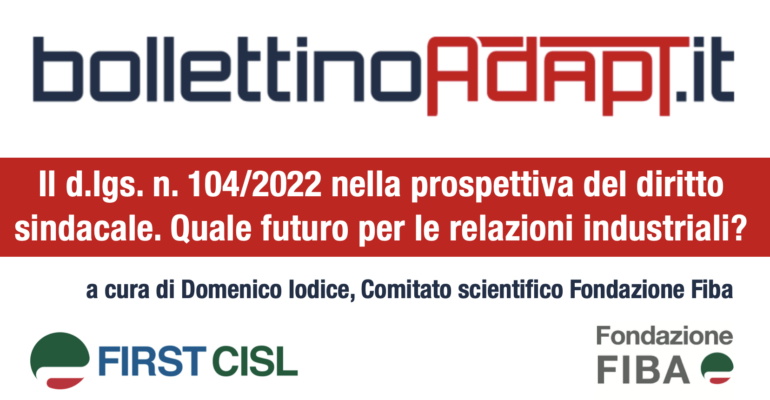 Il d.lgs. n. 104/2022 nella prospettiva del diritto sindacale. Quale futuro per le relazioni industriali?