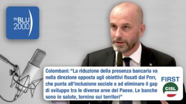 Colombani a radio InBlu2000: la riduzione delle filiali va contro gli obiettivi del Pnrr, le banche tornino sui territori